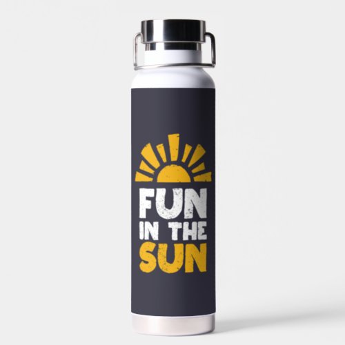 A sign that says fun on the sun water bottle