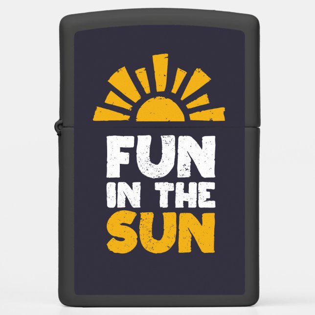 A sign that says fun on the sun zippo lighter (Front)