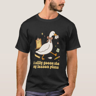A Silly Goose Ate My Lesson Plan Goose Teacher Des T-Shirt