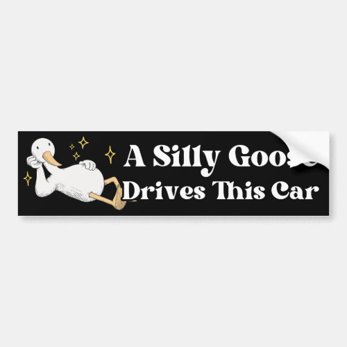 A Silly Goose Drives This Car Bumper Sticker