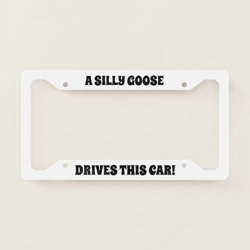 A Silly Goose Drives This Car License Plate Frame