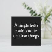 A Simple Hello Could Lead to a Million Things (Standing Front)