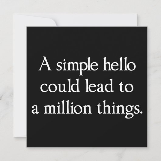 A Simple Hello Could Lead to a Million Things (Front)