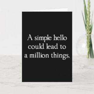 Image result for a simple hello could lead to million things