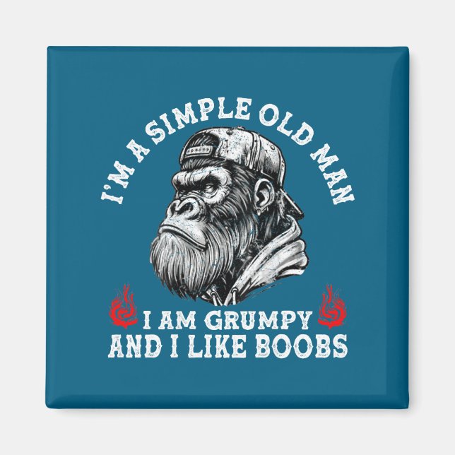 A simple old man am grumpy and like (on back) magnet (Front)