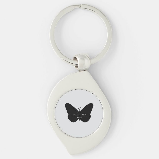 A simple quote in a simple butterfly keychain (Front)