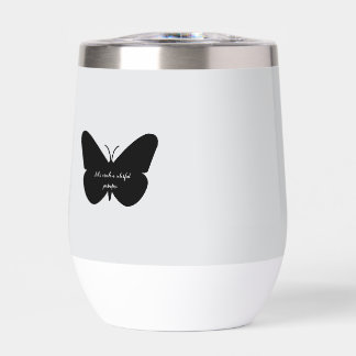 A simple quote in a simple butterfly thermal wine tumbler
