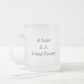 A Sister Is A Friend Forever Frosted Glass Mug (Left)