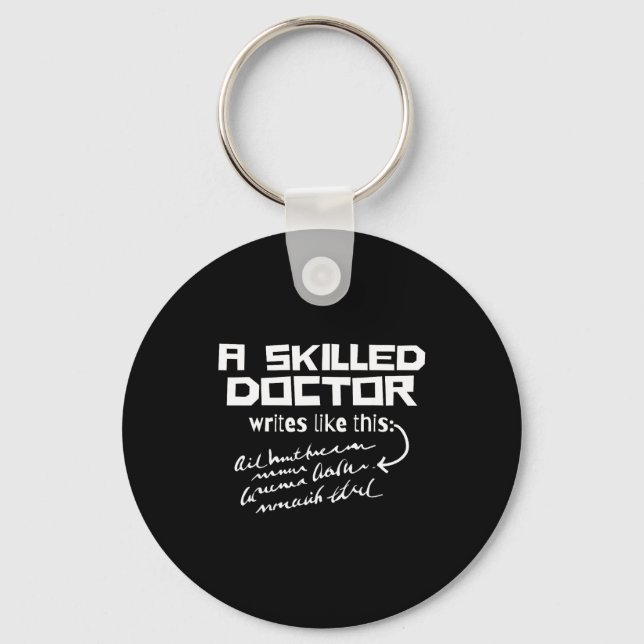 A Skilled Doctor Write Like This Funny Medical Han Keychain (Front)
