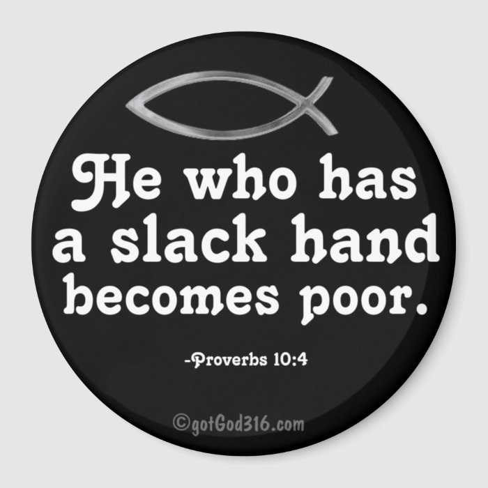 A slack hand becomes poor gotGod316 Scripture Magnets