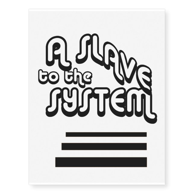 A Slave to the System Temporary Tattoos (Front)