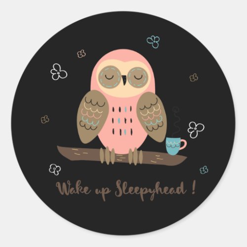 A sleepy owl tea drinking wake up sleepyhead classic round sticker