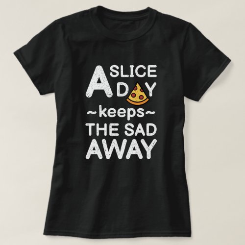 A Slice A Day  Funny Pizza Quote T_Shirt