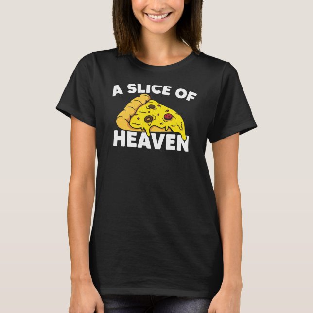 A Slice Of Heaven Pizza Food  Humor Italian Dish F T-Shirt (Front)