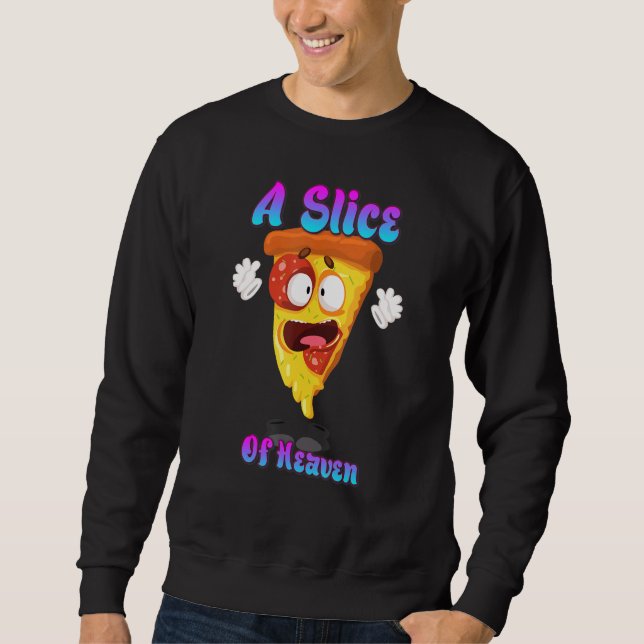A Slice Of Heaven Pizza Funny Quote Sarcastic Sweatshirt (Front)