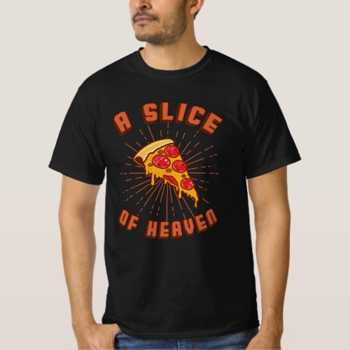 A SLICE OF HEAVEN Pizza Lover Pizzaholic Italian T_Shirt