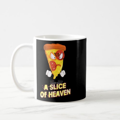 A Slice Of Heaven Pizza Sarcastic Joke Saying  Coffee Mug