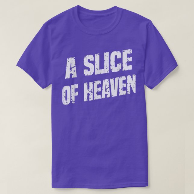 A Slice Of Heaven T-Shirt (Design Front)