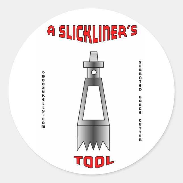 A Slickliner's Tool, Slickline, Oil Gas,Wireline Classic Round Sticker (Front)