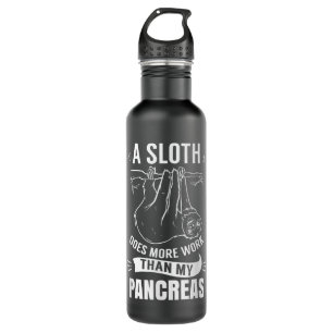 A Sloth Does More Work Than My Pancreas Diabetes I Stainless Steel Water Bottle