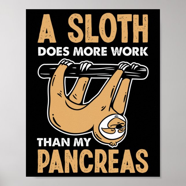 A Sloth Does More Work Than My Pancreas Fun Diabet Poster (Front)