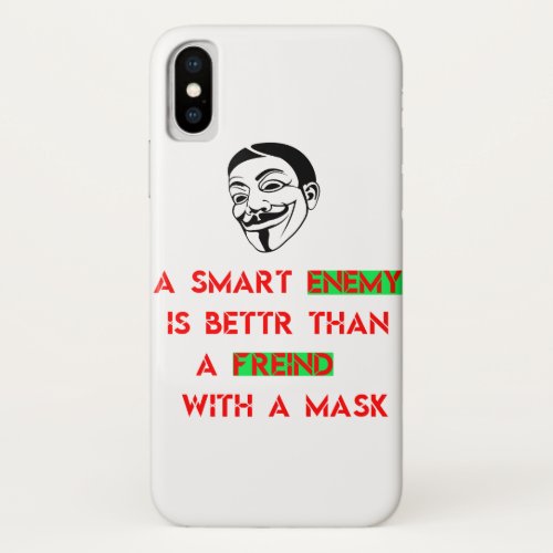 A smart enemy is better than a friend with a mask  iPhone XS case
