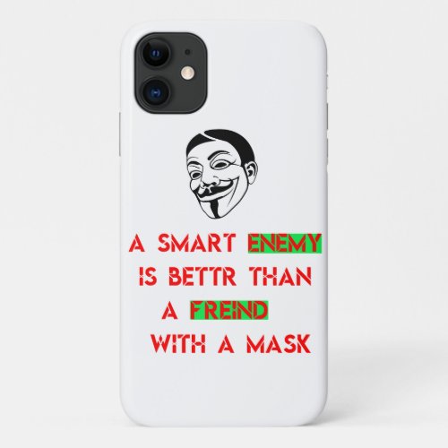 A smart enemy is better than a friend with a mask  iPhone 11 case
