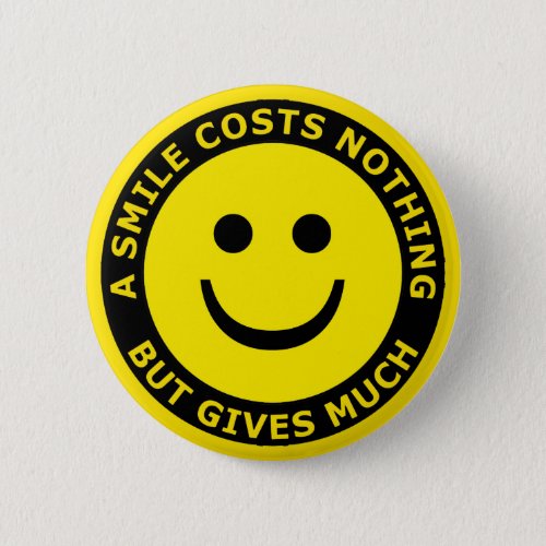 A Smile Costs Nothing But Gives Much Pinback Button