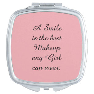 A smile is the best Makeup any girl can wear. Mirror For Makeup