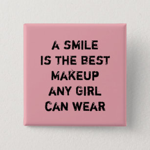 A smile is the best Makeup any girl can wear. Pinback Button