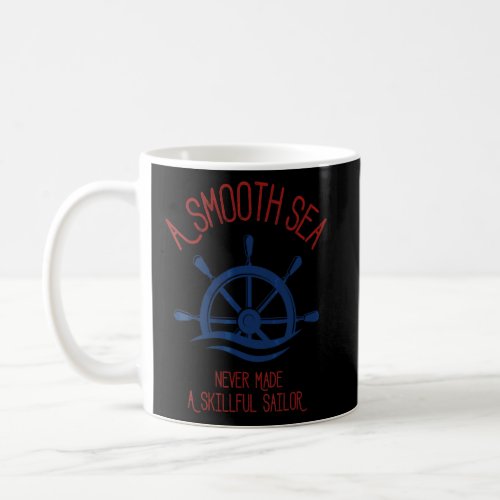 A Smooth Sea For Captains Sailors Boat Owners  Coffee Mug