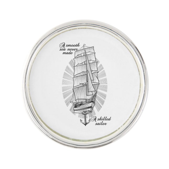 A smooth sea never made a skilled sailor lapel pin (Front)