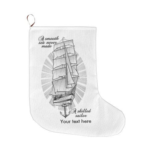 A smooth sea never made a skilled sailor large christmas stocking