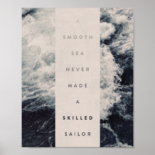 A Smooth Sea Never Made A Skilled Sailor  Poster