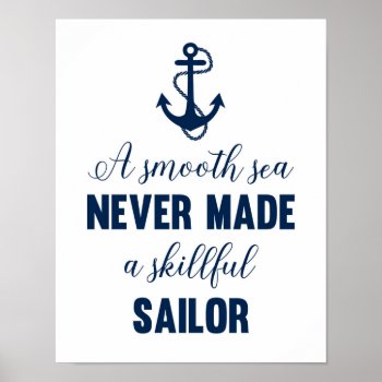 A Smooth Sea Never Made A Skillful Sailor Print by MercedesP at Zazzle