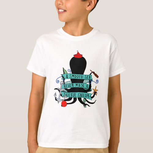 A Smooth Sea Never Made A Skillful Sailor T_Shirt