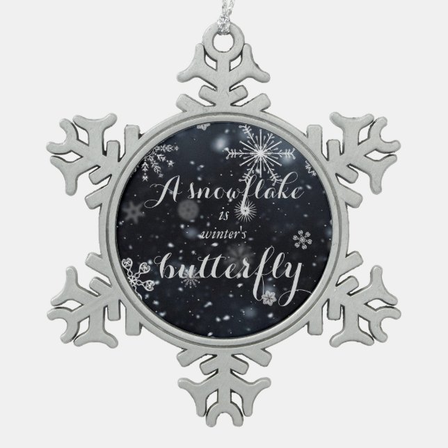 A snowflake is winter's butterfly quote snowflake pewter christmas ornament (Front)