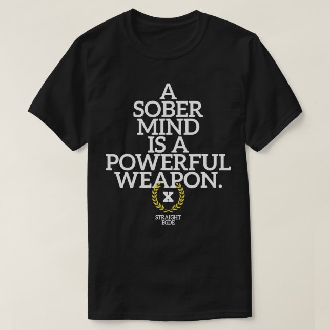 A Sober Mind Is A Powerful Weapon Straight Edge Qu T-Shirt (Design Front)