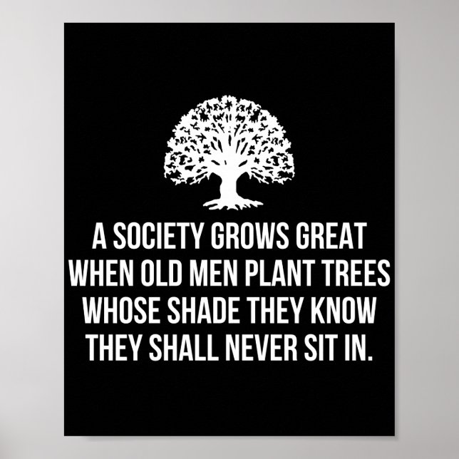 A society grows great when old men plant trees who poster (Front)