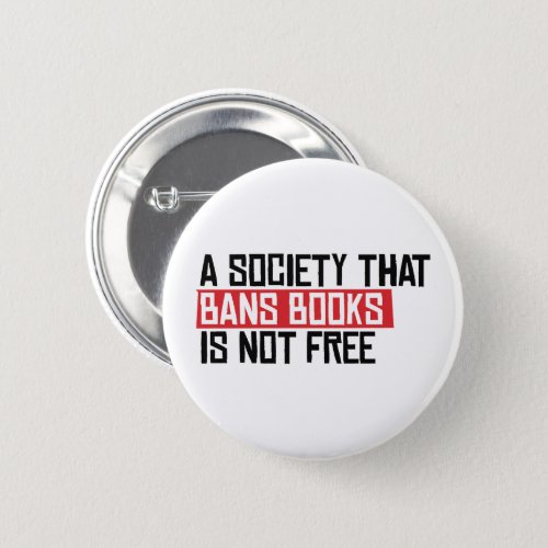 A society that bans books is not free button