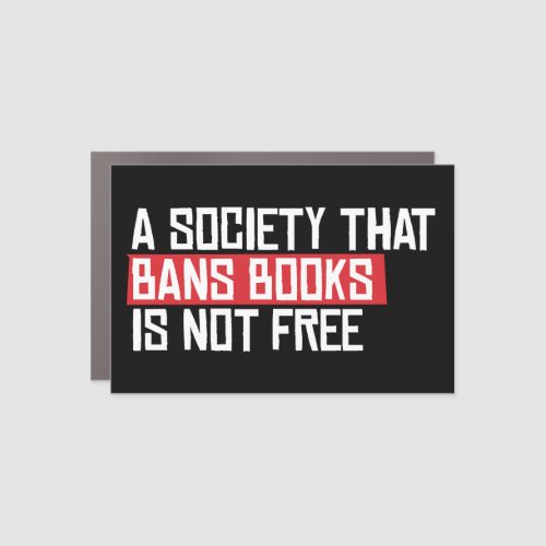 A society that bans books is not free car magnet