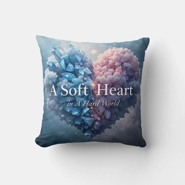 A Soft Heart in a Hard World Throw Pillow (Front)