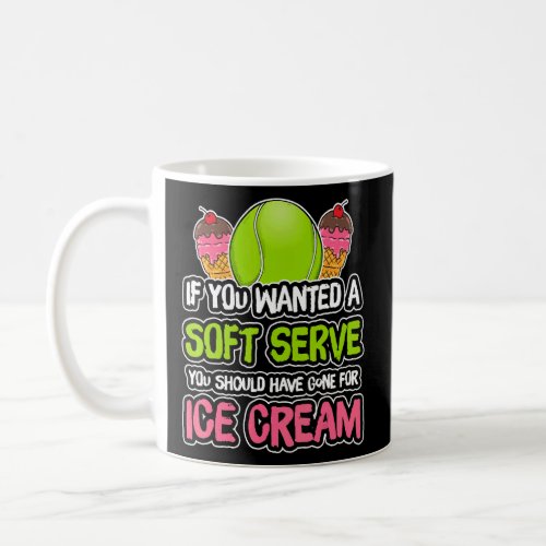 A Soft Serve Get Ice Cream Tennis Athlete Coach  Coffee Mug