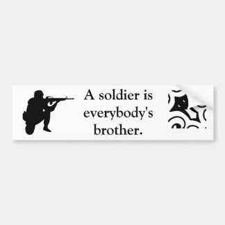 A soldier is everybody's brother. bumper sticker