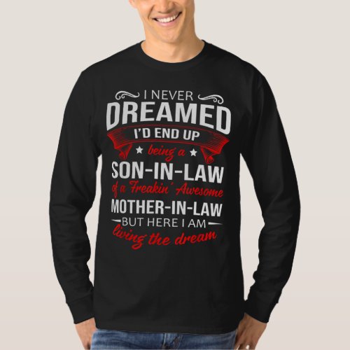 A son_in_law of awesome mother_in_law T_Shirt