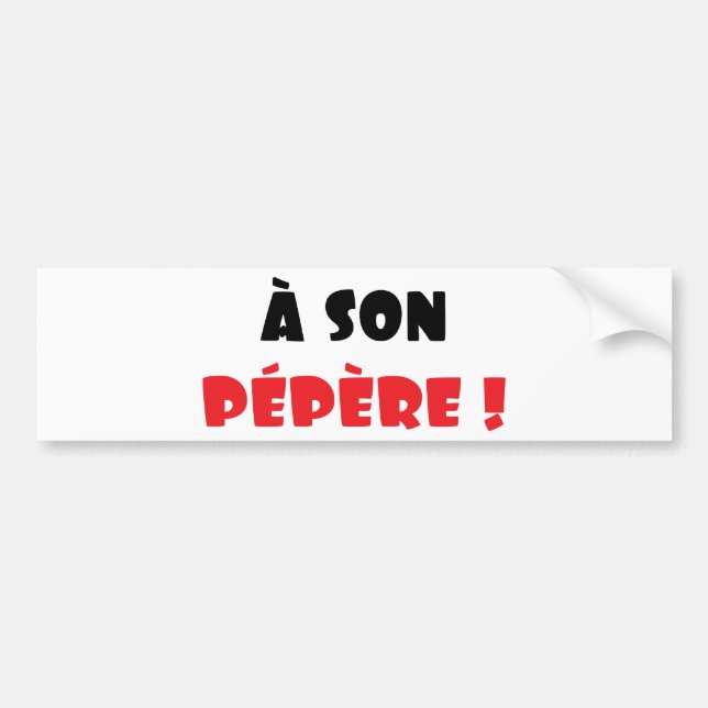 A son pépère ! bumper sticker (Front)