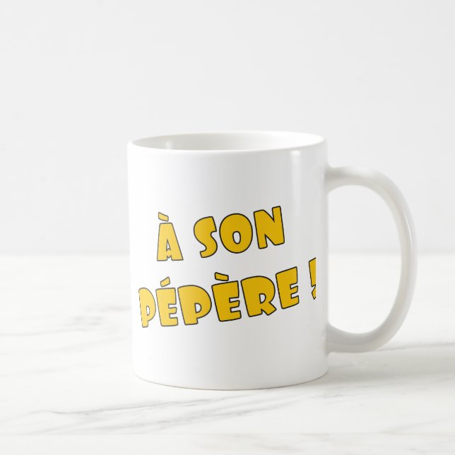 A son pépère ! coffee mug (Right)