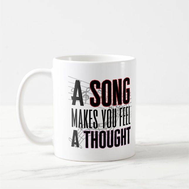 A song makes you feel a thought.w coffee mug (Left)