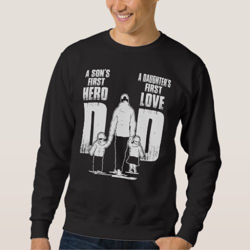 A Sons First Hero A Daughters First Love Fathers D Sweatshirt