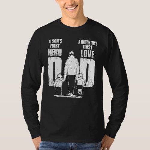 A Sons First Hero A Daughters First Love Fathers D T_Shirt